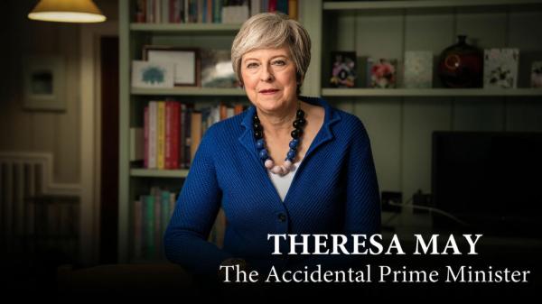 Theresa May: The Accidental Prime Minister