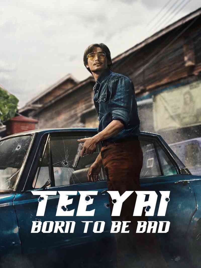 Tee Yai: Born to Be Bad