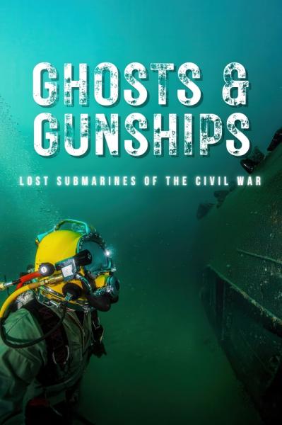 Ghosts & Gunships: Lost Submarines of the Civil War