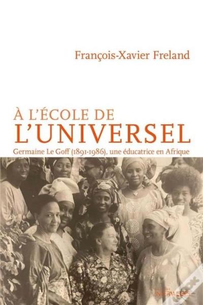 À l'école de l'universel: Germaine Le Goff, l'histoire d'une pionnière