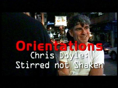 Orientations: Chris Doyle - Stirred But Not Shaken