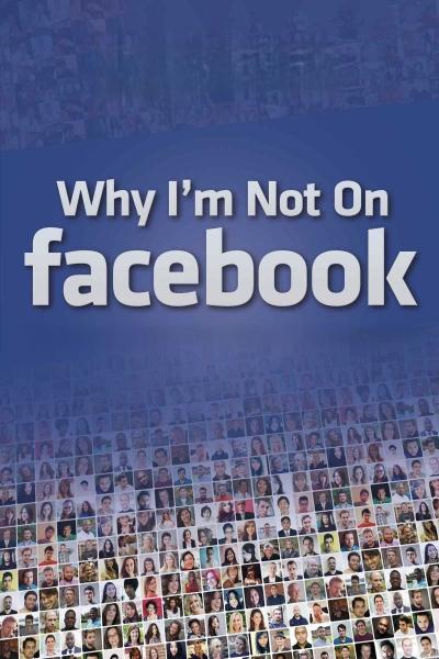 Why I'm Not on Facebook