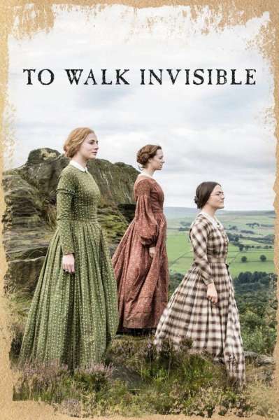 To Walk Invisible: The Brontë Sisters