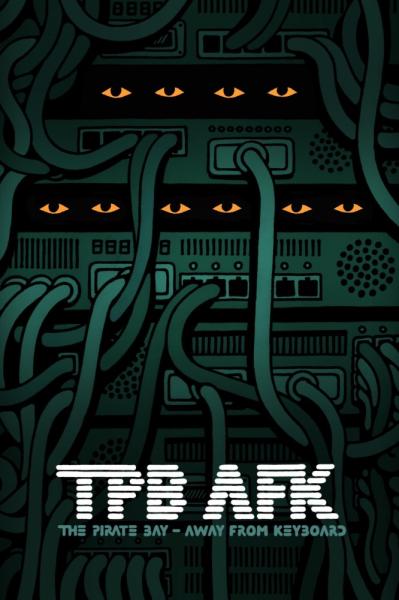 TPB AFK: The Pirate Bay Away from Keyboard