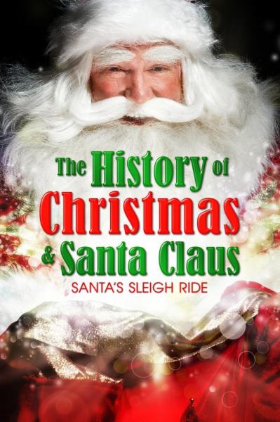 Santa's Sleigh Ride: The History of Christmas & Santa Claus