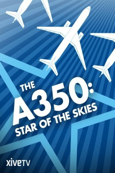 The A 350: Star of the Skies