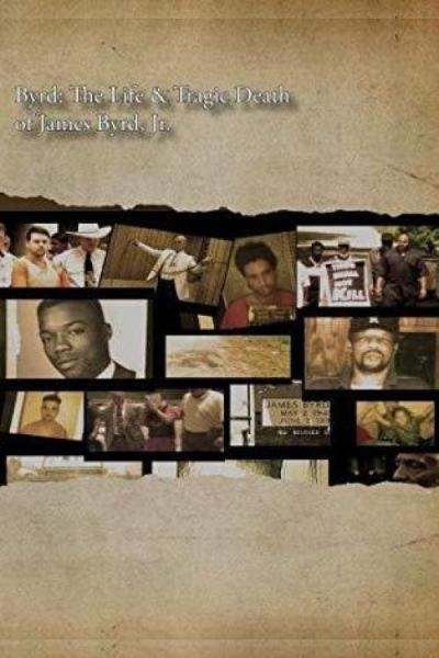 Byrd: The Life and Tragic Death of James Byrd Jr.