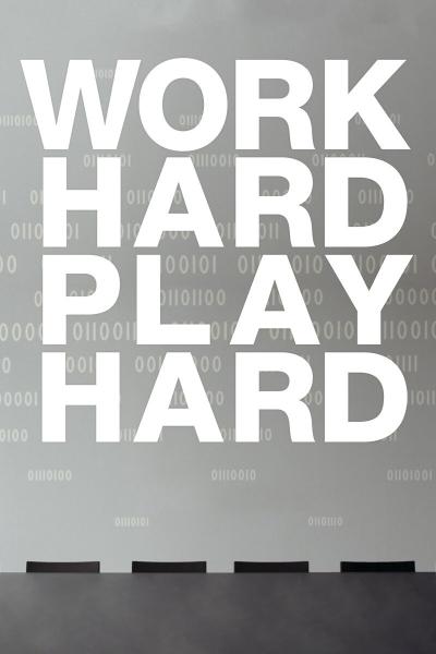 Work Hard - Play Hard