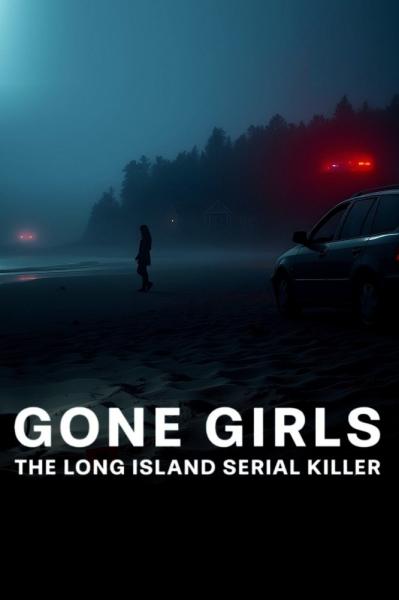 Gone Girls: The Long Island Serial Killer